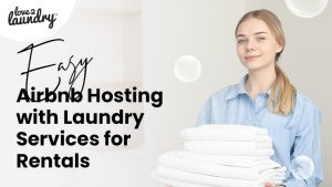 Airbnb Hosting Laundry Services for Rentals