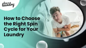 how to choose the right spin cycle for your laundry